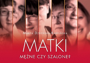 Matki: mężne czy szalone? Matki